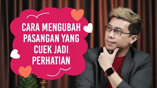 Cara Mengubah Pasangan Yang Cuek Jadi Perhatian