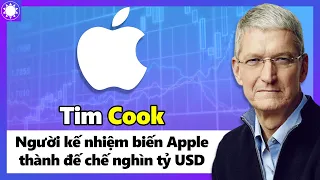 Tim Cook - Người Kế Nhiệm Lỗi Lạc, Biến Apple Thành Đế Chế Nghìn Tỷ USD