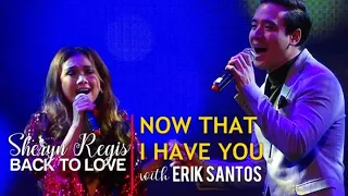 SHERYN REGIS & ERIK SANTOS - Now That I Have You (Back To Love | February 28, 2020)