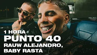 Rauw Alejandro, Baby Rasta - PUNTO 40 One Hour Loop