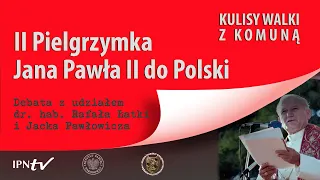 II pielgrzymka Jana Pawła II do Polski – Kulisy walki z komuną [DEBATA]