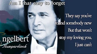 Am I that easy to forget /Engelbert Humperdinck  (with Lyrics)