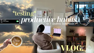 testing productive habits VLOG | huberman's daily routine, morning habits, work, evening unwind