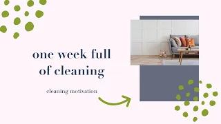 One week full of cleaning // cleaning motivation