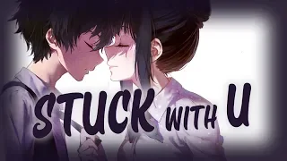 Nightcore - Stuck with U 「Lyrics」 (Ariana Grande & Justin Bieber)