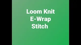 Loom Knit E-Wrap Stitch