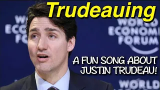 Trudeauing - A new SONG about a proposed dictionary word describing Justin Trudeau's tactics.