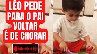 😭LEOZINHO PEDE PARA O PAPAI VOLTAR E FICAR COM ELE, FÃS CHORAM