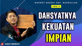 BUKAN SEKEDAR IMPIAN‼️ RAHASIA DAHSYATNYA KEKUATAN IMPIAN✅ (Topik 75) | Magnet Rezeki Ust. Nasrullah