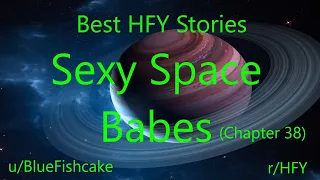Best HFY Reddit Stories: Sexy Space Babes (Chapter 38) (r/HFY)