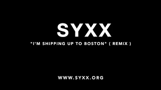 "I'm shipping up to Boston" SYXX ( remix )