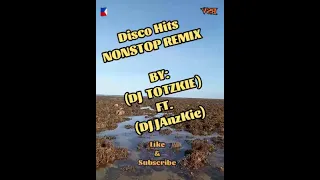 Disco Hits NONSTOP Remix By: DJ Totzkie and DJ Janzkie