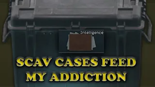 Tarkov Scav Cases Feed my Addiction