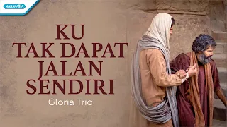 Ku Tak Dapat Jalan Sendiri - HYMN - Gloria Trio (with lyric)