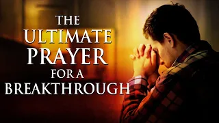 The Ultimate Prayer For A Breakthrough | The Prayer Of Jabez