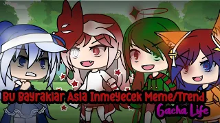 Bu Bayraklar Asla Inmeyecek Meme/Trend // Old Trend // Gacha Life