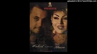 Cheb Wahid Duo Cheba Khiera Loukane Nabda Nhassblak Album 2015 (Jdida Fort Bazaf)