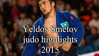 Yeldos Smetov judo highlights 2015