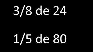 fraccion de un numero 3/8 de 24 , 1/5 de 80 , ejemplos resueltos