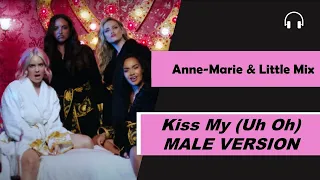 male version | Anne Marie & Little Mix - Kiss My Uh Oh