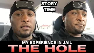 Story Time: My experience in jail Part  2: THE HOLE!