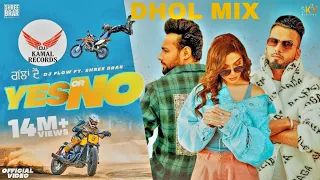 Yes Or No Dholmix ( Full Video) Dj Flow | Shree Brar | Proof Dj Kamal Records| New Punjabi Song 2021