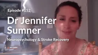 The Importance Neuropsychology In Stroke Recovery | Dr Jennifer Sumner - EP 152