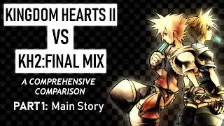 Kingdom Hearts II vs Final Mix: A Comprehensive Comparison [PART 1: Main Story]