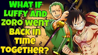 What if Luffy and Zoro went back in time together? Part 4