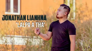 JONATHAN LIANHNA - LALPA A THA (Official Music Video)