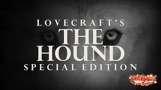 The Hound: Special Edition / A Cthulhu Mythos Story