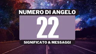 Perché vedo il numero angelico 22? Significato completo del numero angelico 22