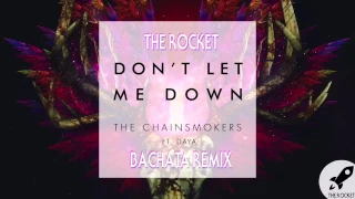 Don't Let Me Down - The Chainsmokers (Rocket Bachata Remix)