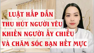 Luật hấp dẫn thu hút người yêu  Khiến người ấy yêu chiều và chăm sóc bạn hết mực