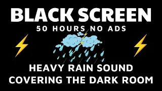 Go to Sleep Instantly with Heavy Rain and Thunderstorm Sounds at Night - Black Screen 50 Hours