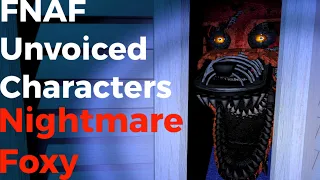 FNAF: Unvoiced Characters[Nightmare Foxy]