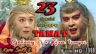 Kera Sakti 2 Episode 23 Tamat❗️Ahir Pertarungan Gokong Vs Kera Tumpei ‼️ Gabungan ke Enam Pendekar