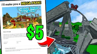 I Paid *STRANGERS* To Build Me A Theme Park Tycoon 2 PARK!