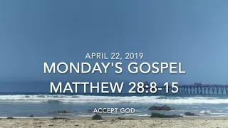 Monday's Reading   2019 04 22   Matthew 28 8 15   Accept God