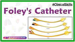 Foley's catheter : Parts, Technique and indications : Clinical skills