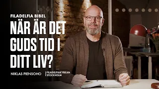 När är det Guds tid i ditt liv? - Niklas Piensoho (Filadelfia Bibel)