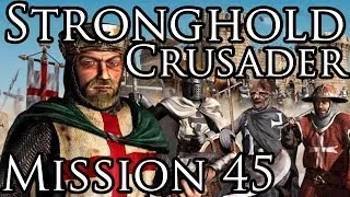 [Прохождение] Stronghold Crusader - Mission 45