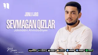 Jaloliddin Ahmadaliyev - Sevmagan qizlar (jonli ijro)