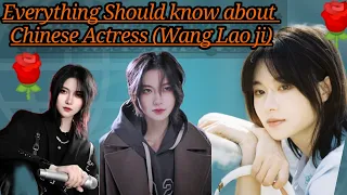 Everything should know about Chinese Actress ( Wang lao ji ) 🥰🤫😍👍😋🤩💐