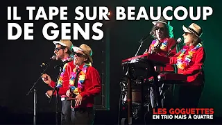 Il tape sur beaucoup de gens - Les Goguettes (en trio mais à quatre)