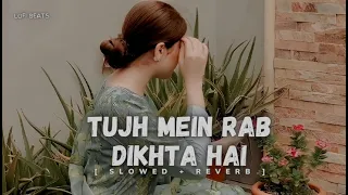 Tujh Mein Rab Dikhta Hai | Female Version | (Slowed + Reverb) | Shreya Ghoshal | Lofi Version