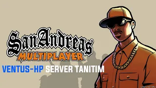 SAN ANDREAS MULTİPLAYER - VENTUS GAMİNG HP - SERVER TANITIM