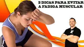 Cansaço Excessivo Para Treinar? 3 Dicas Para Evitar A Fadiga Muscular - Canal do Personal