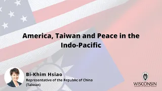 America, Taiwan and Peace in the Indo-Pacific | lecture by Taiwan Rep. Bi-Khim Hsiao