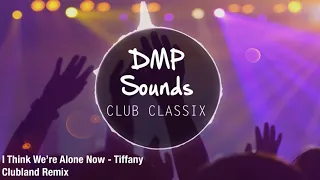 I Think We're Alone Now - Tiffany - Clubland Remix
